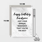 Birthday Card by SixElevenCreations. Reads Happy birthday handsome. Just your annual reminder that you're the best. Product Code SE3011A6
