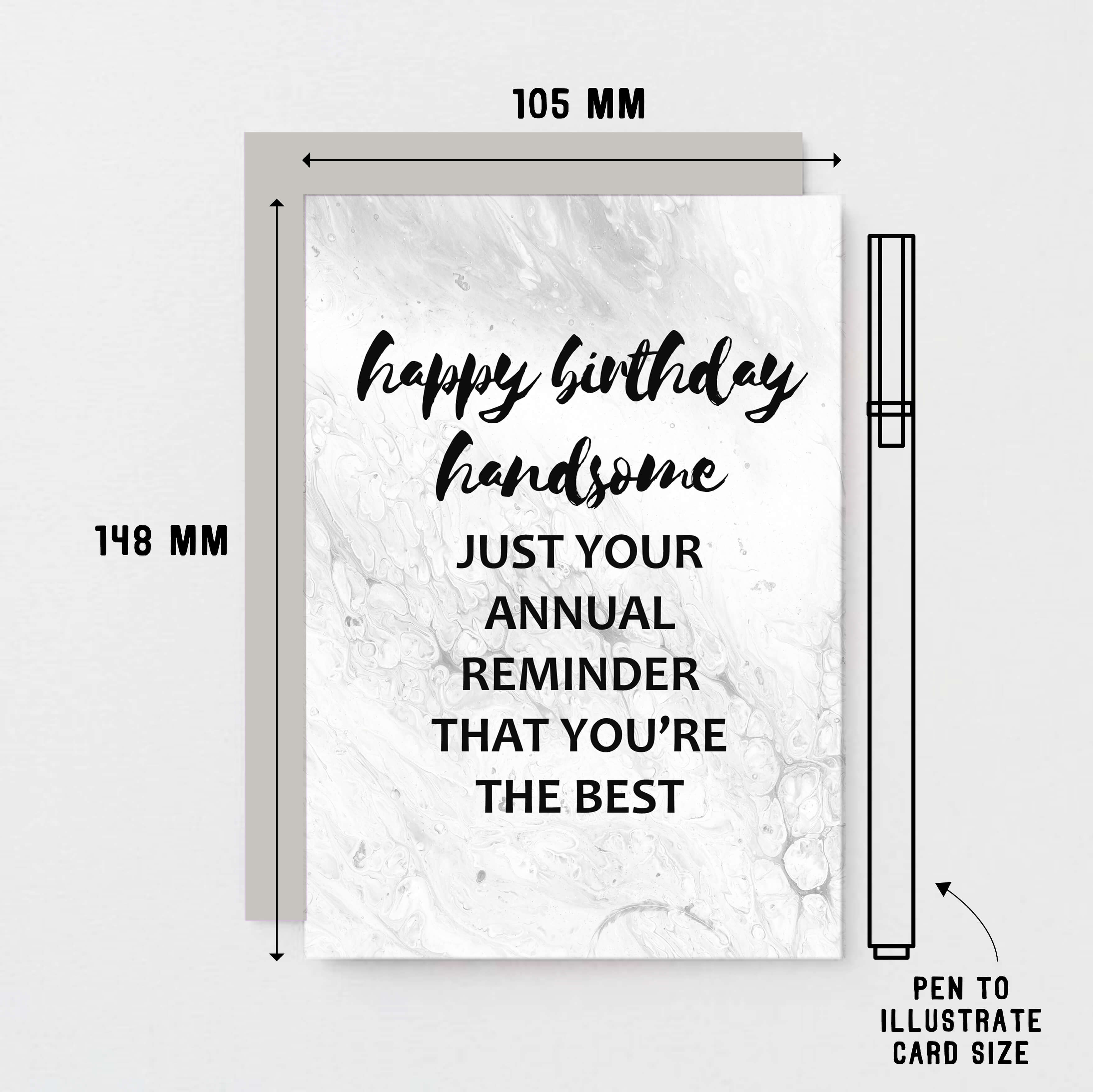 Birthday Card by SixElevenCreations. Reads Happy birthday handsome. Just your annual reminder that you're the best. Product Code SE3011A6