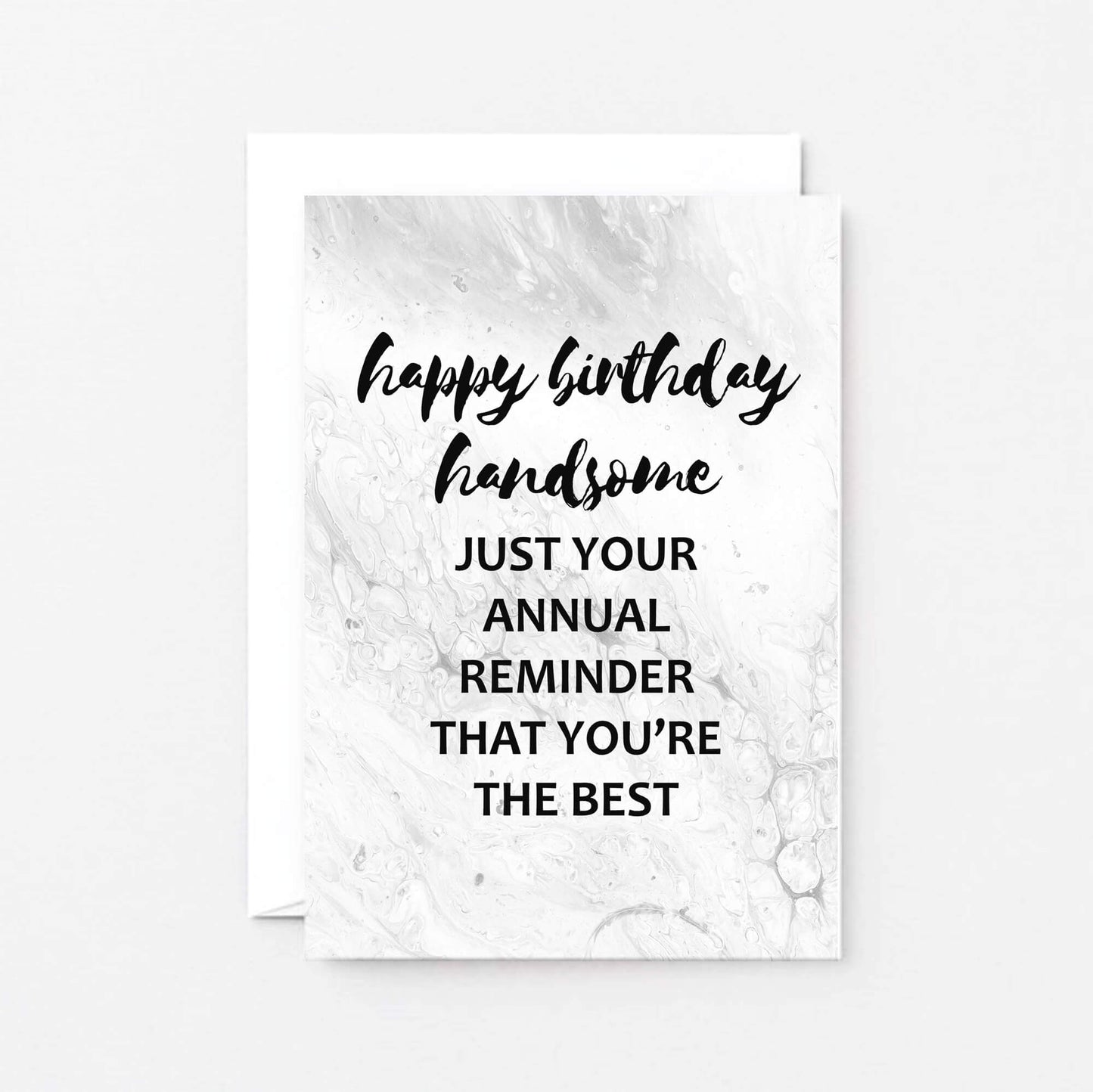 Birthday Card by SixElevenCreations. Reads Happy birthday handsome. Just your annual reminder that you're the best. Product Code SE3011A6
