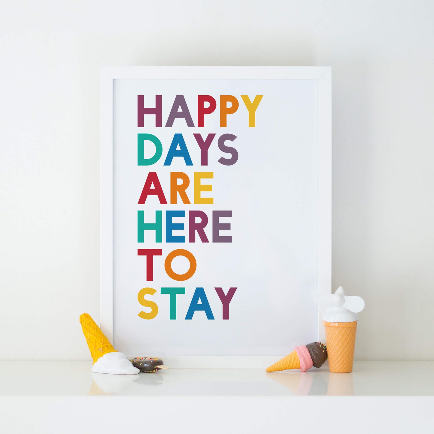 Happy Days Are Here To Stay Print by SixElevenCreations. Product Code SEP0213