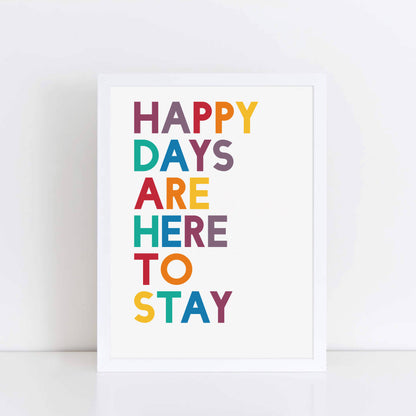 Happy Days Are Here To Stay Print by SixElevenCreations. Product Code SEP0213