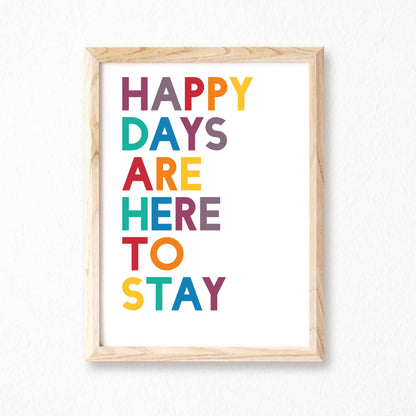 Happy Days Are Here To Stay Print by SixElevenCreations. Product Code SEP0213