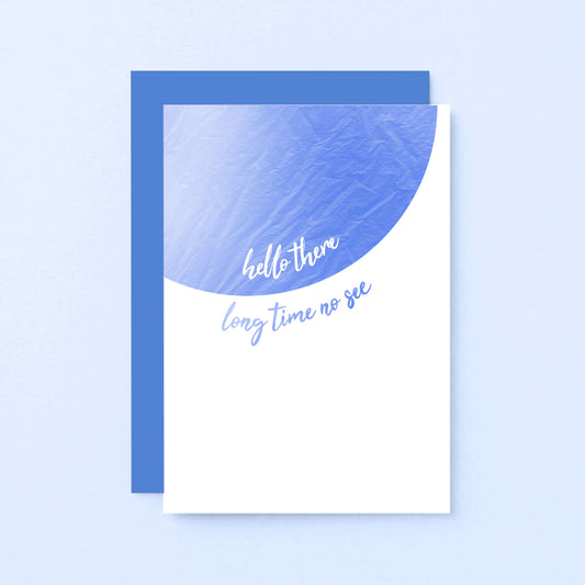 Hello Card by SixElevenCreations. Reads Hello there long time no see. Product Code SE2504A6