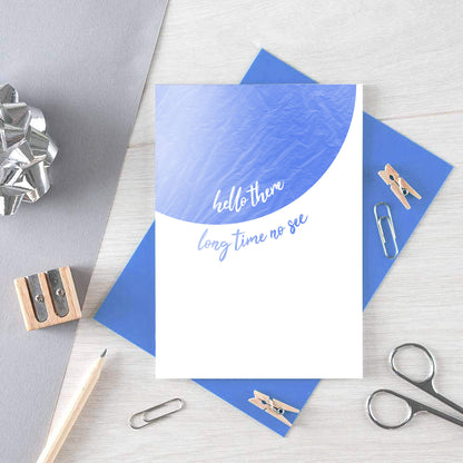 Hello Card by SixElevenCreations. Reads Hello there long time no see. Product Code SE2504A6