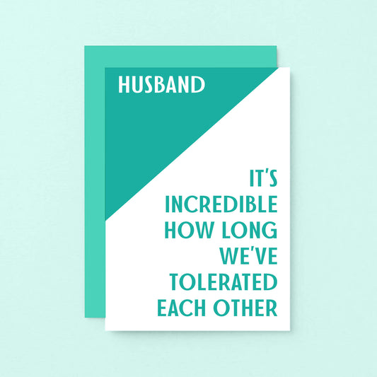 Husband Card. Reads Husband It's incredible how long we've tolerated each other. Product Code SE3007A6