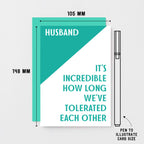 Husband Card. Reads Husband It's incredible how long we've tolerated each other. Product Code SE3007A6