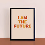 I Am The Future Art Print by SixElevenCreations. Product Code SEP0605