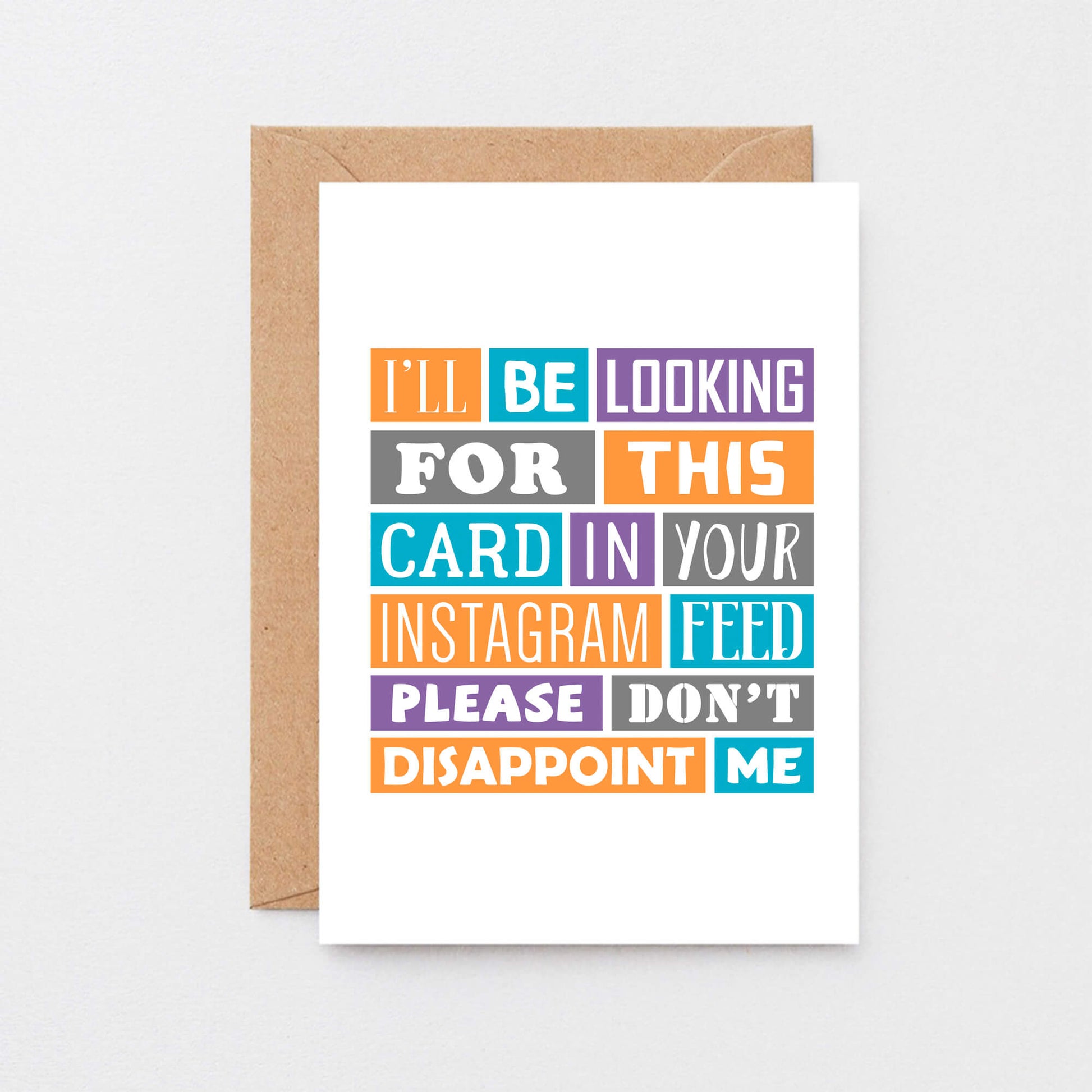 Funny Card by SixElevenCreations. Reads I'll be looking for this card in your Instagram feed. Please don't disappoint me. Product Code SE0193A6