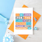 Funny Card by SixElevenCreations. Reads I'll be looking for this card in your Instagram feed. Please don't disappoint me. Product Code SE0193A6