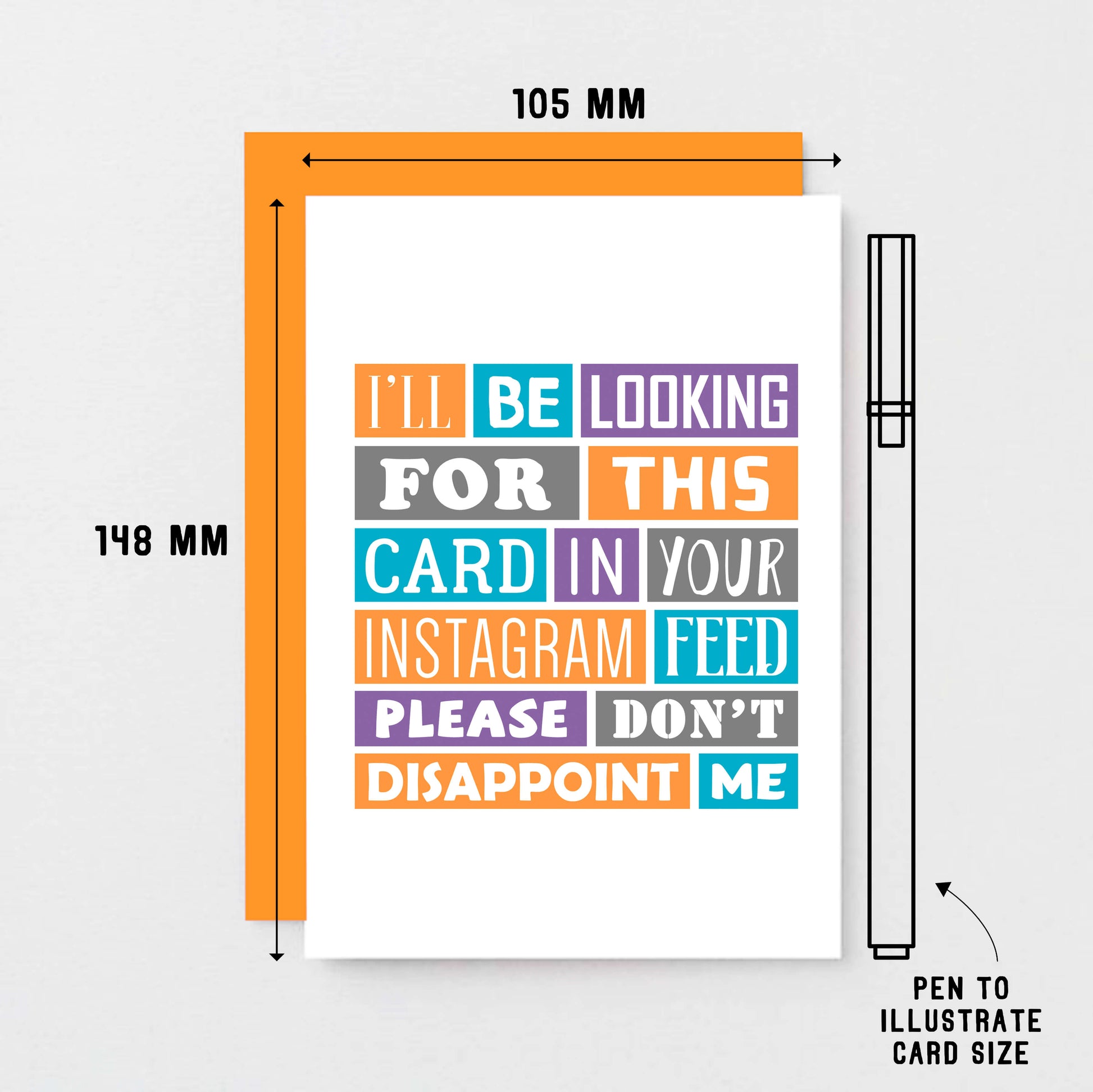 Funny Card by SixElevenCreations. Reads I'll be looking for this card in your Instagram feed. Please don't disappoint me. Product Code SE0193A6