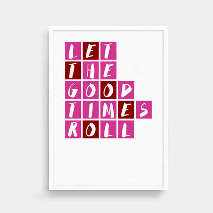 Let The Good Times Roll Poster in pink and red by SixElevenCreations. Product Code SEP0089