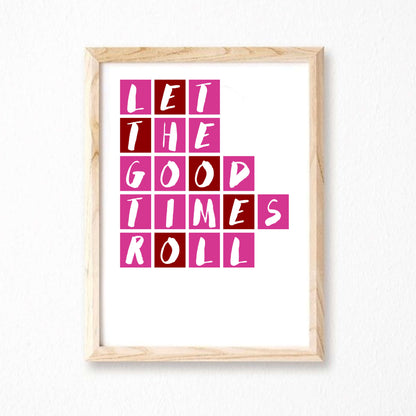 Let The Good Times Roll Poster in pink and red by SixElevenCreations. Product Code SEP0089