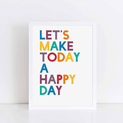 Let's Make Today A Happy Day Poster by SixElevenCreations. Product Code SEP0205