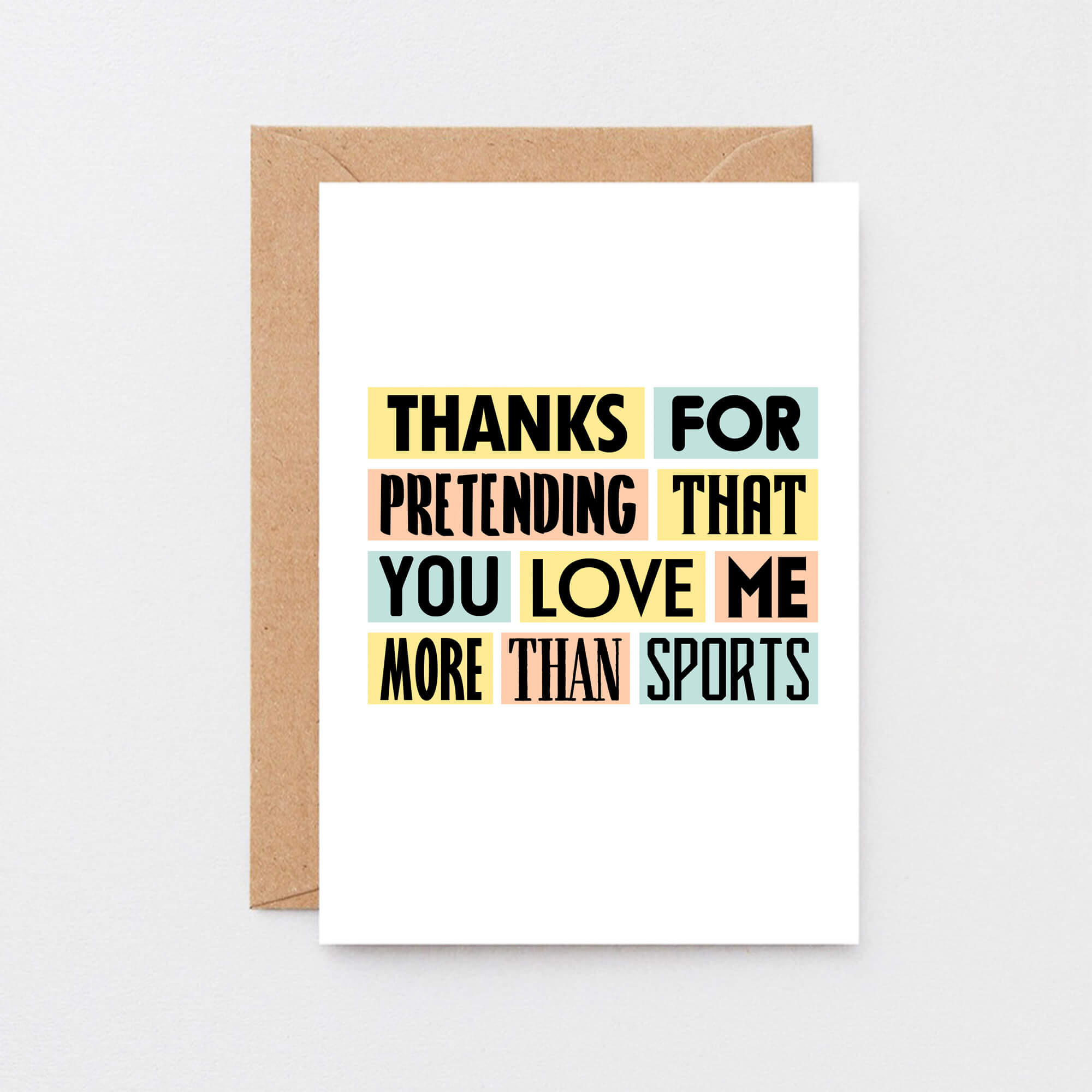 Love Card by SixElevenCreations. Reads Thanks for pretending that you love me more than sports. Product Code SE0233A6