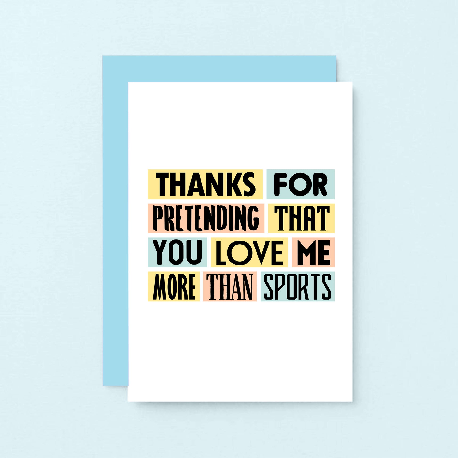 Love Card by SixElevenCreations. Reads Thanks for pretending that you love me more than sports. Product Code SE0233A6