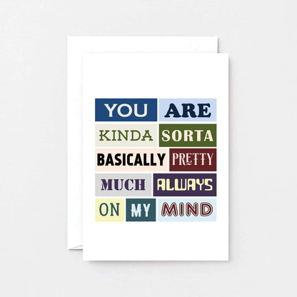 Love Card by SixElevenCreations. Reads You are kinda sorta basically pretty much always on my mind. Product Code SE0056A6