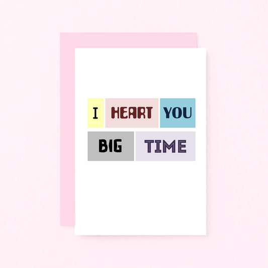 Love Card by SixElevenCreations. Reads I heart you big time. Product Code SE0087A6