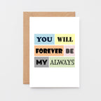 Love Card by SixElevenCreations. Reads You Will Forever Be My Always. Product Code SE0144A6