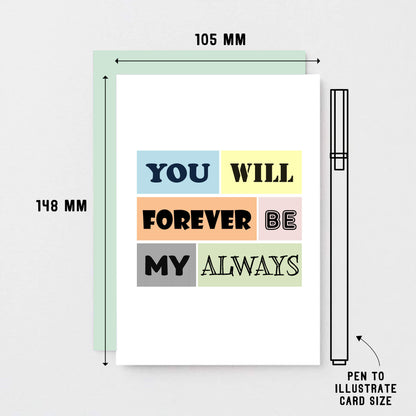 Love Card by SixElevenCreations. Reads You Will Forever Be My Always. Product Code SE0144A6