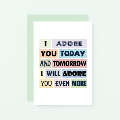 Love Card by SixElevenCreations. Reads I adore you today and tomorrow I will adore you even more. Product Code SE0150A6