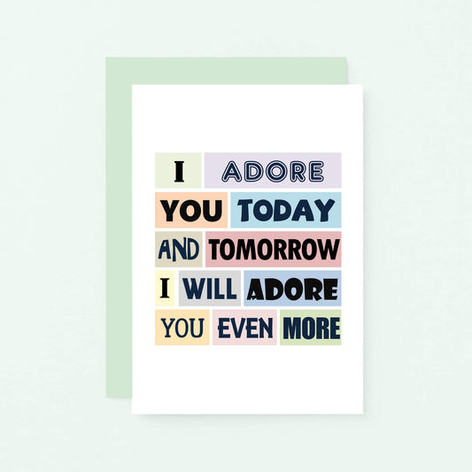 Love Card by SixElevenCreations. Reads I adore you today and tomorrow I will adore you even more. Product Code SE0150A6