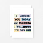 Love Card by SixElevenCreations. Reads I adore you today and tomorrow I will adore you even more. Product Code SE0150A6