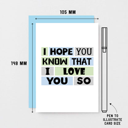 Love Card by SixElevenCreations. Reads I hope you know that I love you so. Product Code SE0239A6