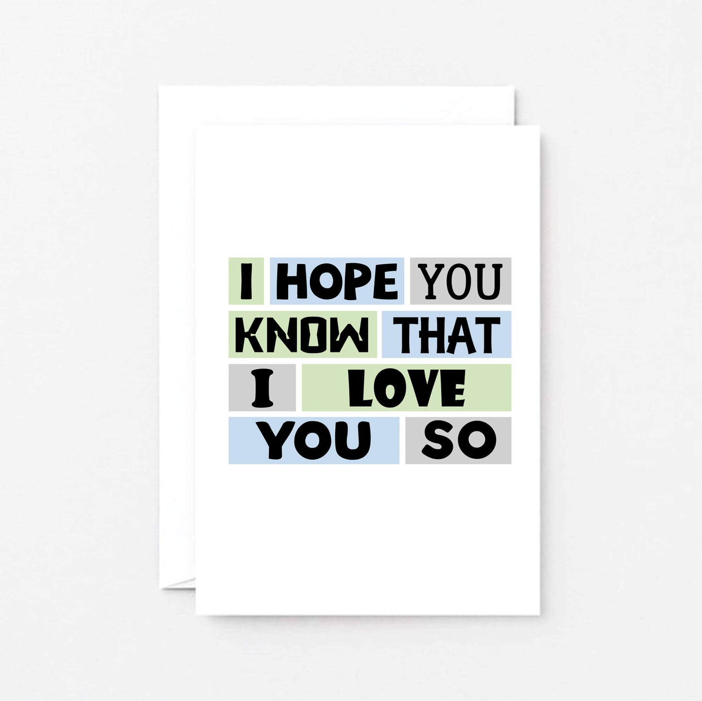 Love Card by SixElevenCreations. Reads I hope you know that I love you so. Product Code SE0239A6