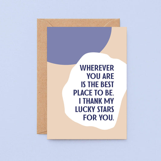 Love Card by SixElevenCreations. Reads Wherever you are is the best place to be. I thank my lucky stars for you. Product Code SE1105A6