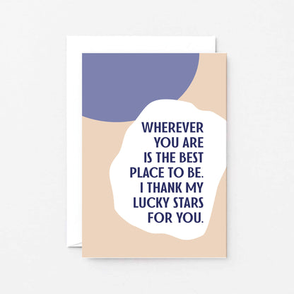 Love Card by SixElevenCreations. Reads Wherever you are is the best place to be. I thank my lucky stars for you. Product Code SE1105A6
