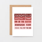Love Card by SixElevenCreations. Reads You're my person and that's that. End of the matter. Enough said. Period. Full stop. The end. Product Code SEV0006A6
