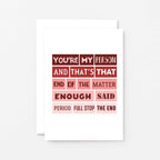 Love Card by SixElevenCreations. Reads You're my person and that's that. End of the matter. Enough said. Period. Full stop. The end. Product Code SEV0006A6