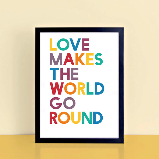 Love Makes The World Go Round Typography Print by SixElevenCreations. Product Code SEP0203