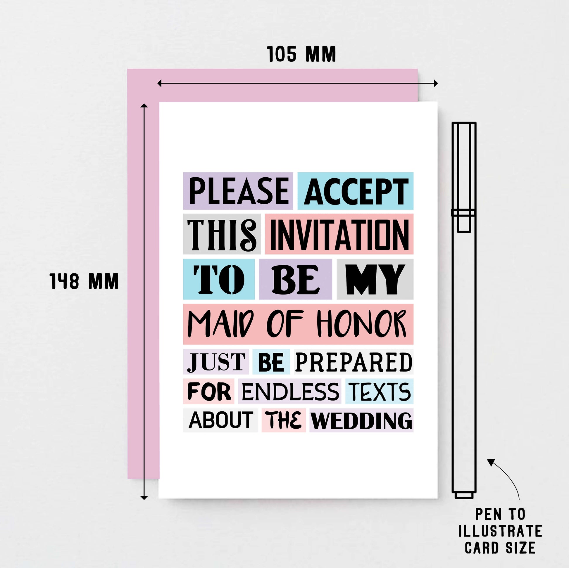 Maid Of Honor Proposal Card by SixElevenCreations. Reads Please accept this invitation to be my maid of honor. Just be prepared for endless texts about the wedding. Product Code SE0187A6_US
