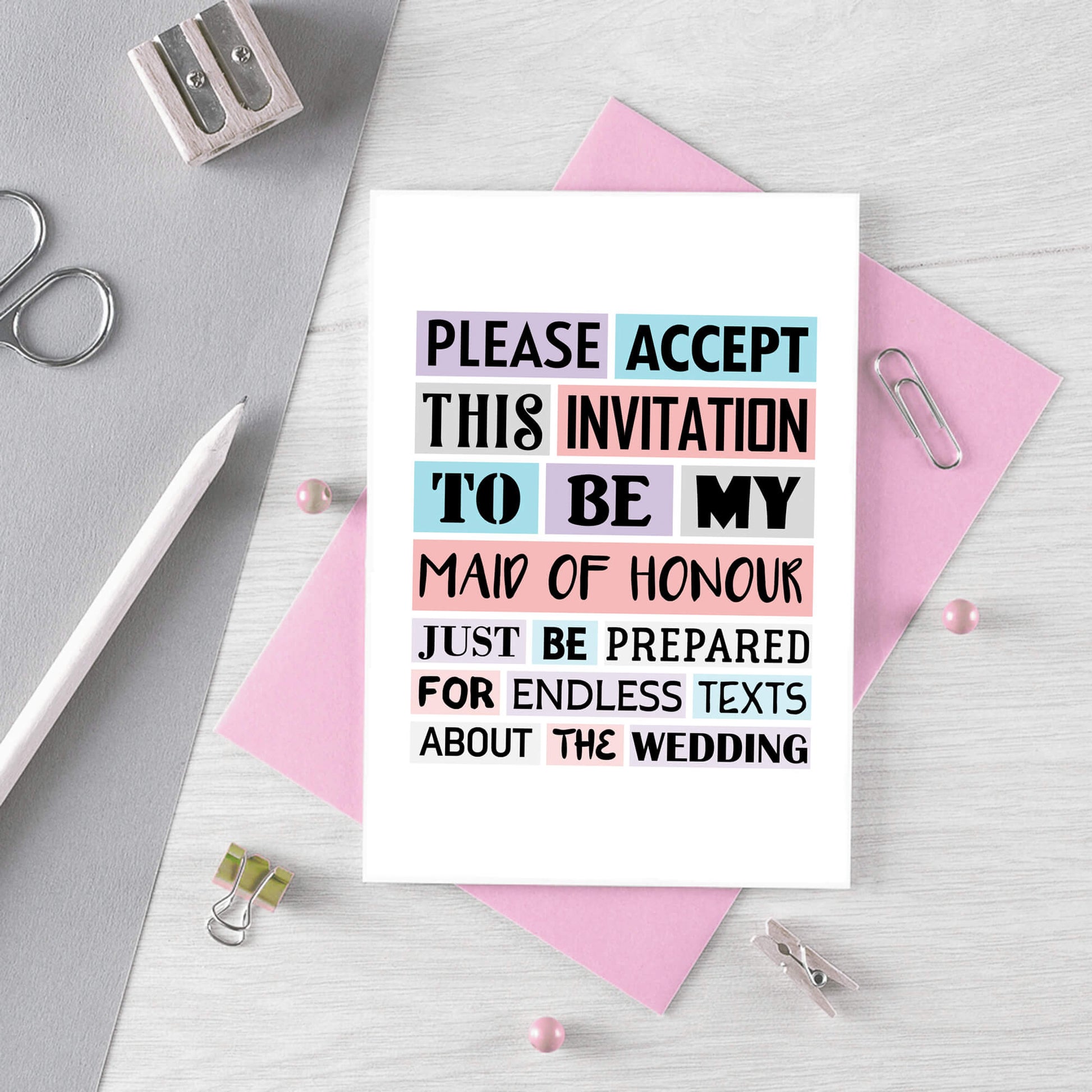 Maid Of Honour Proposal Card by SixElevenCreations. Reads Please accept this invitation to be my maid of honour. Just be prepared for endless texts about the wedding. Product Code SE0187A6