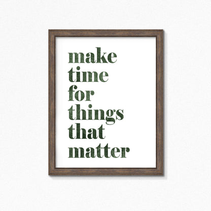 Make Time For Things That Matter Print by SixElevenCreations. Product Code SEP0703