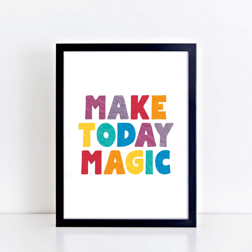 Make Today Magic Poster by SixElevenCreations. Product Code SEP0506
