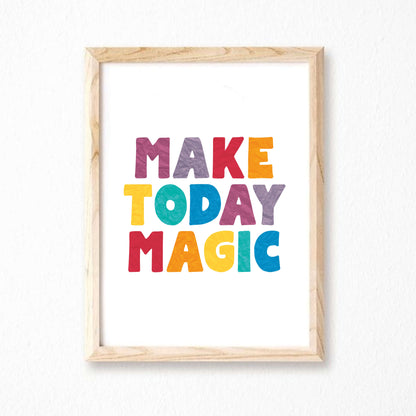 Make Today Magic Poster by SixElevenCreations. Product Code SEP0506