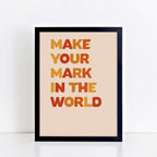 Make Your Mark In The World Print by SixElevenCreations. Product Code SEP0606
