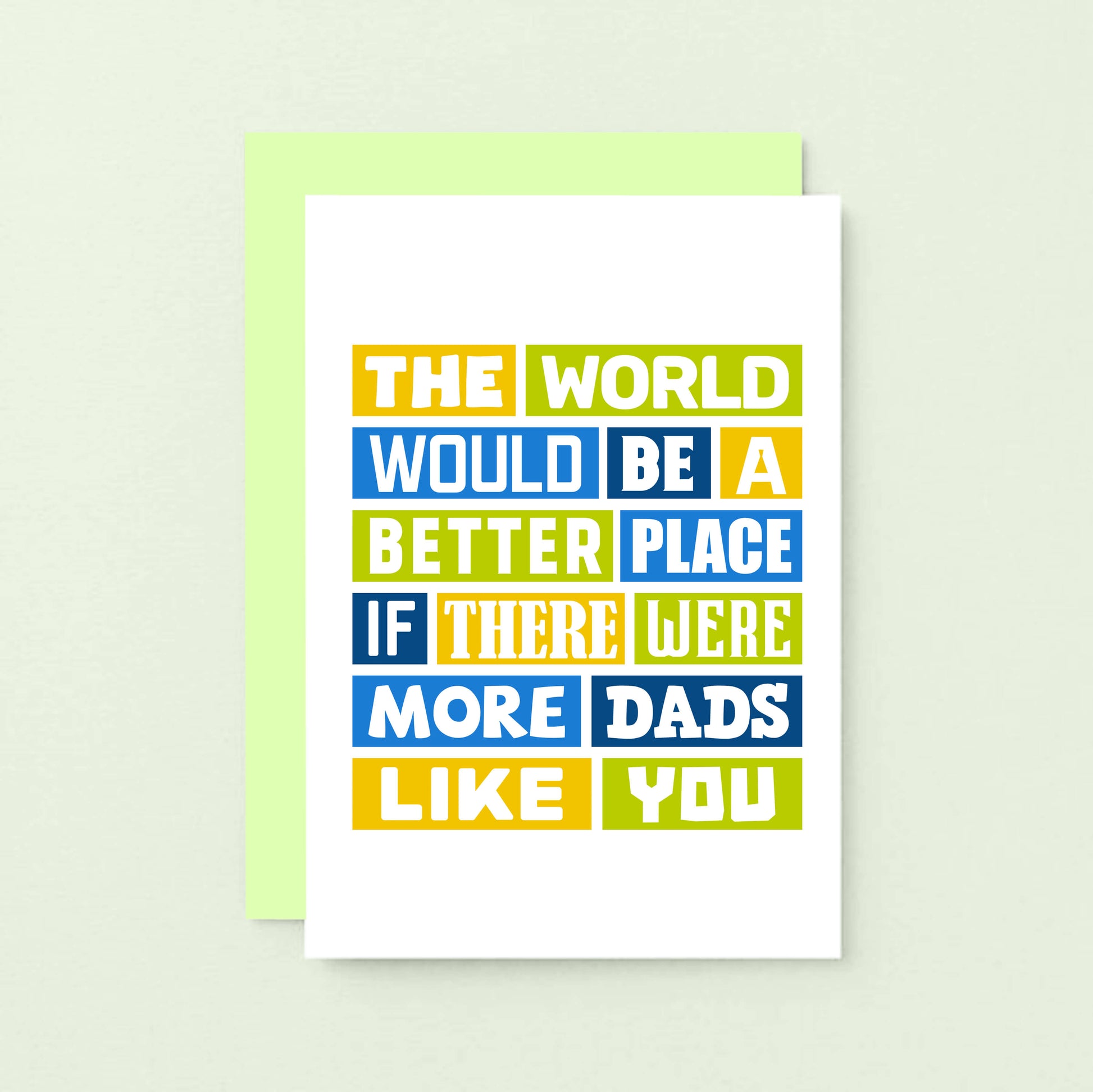 Dad Card by SixElevenCreations. Reads The world would be a better place if there were more dads like you. Product Code SE0064A6