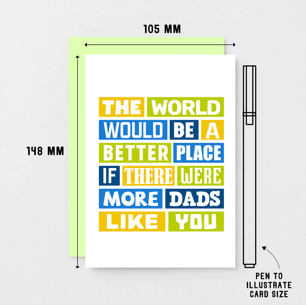 Dad Card by SixElevenCreations. Reads The world would be a better place if there were more dads like you. Product Code SE0064A6