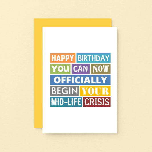 Birthday Card by SixElevenCreations. Reads Happy birthday You can now officially begin your mid-life crisis. Product Code SE0157A6