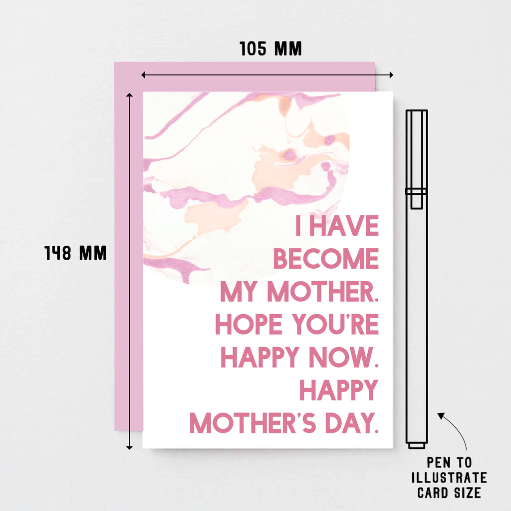 Mother's Day Card by SixElevenCreations. Reads I have become my mother. Hope you're happy now. Happy Mother's Day. Product Code SEM0021A6