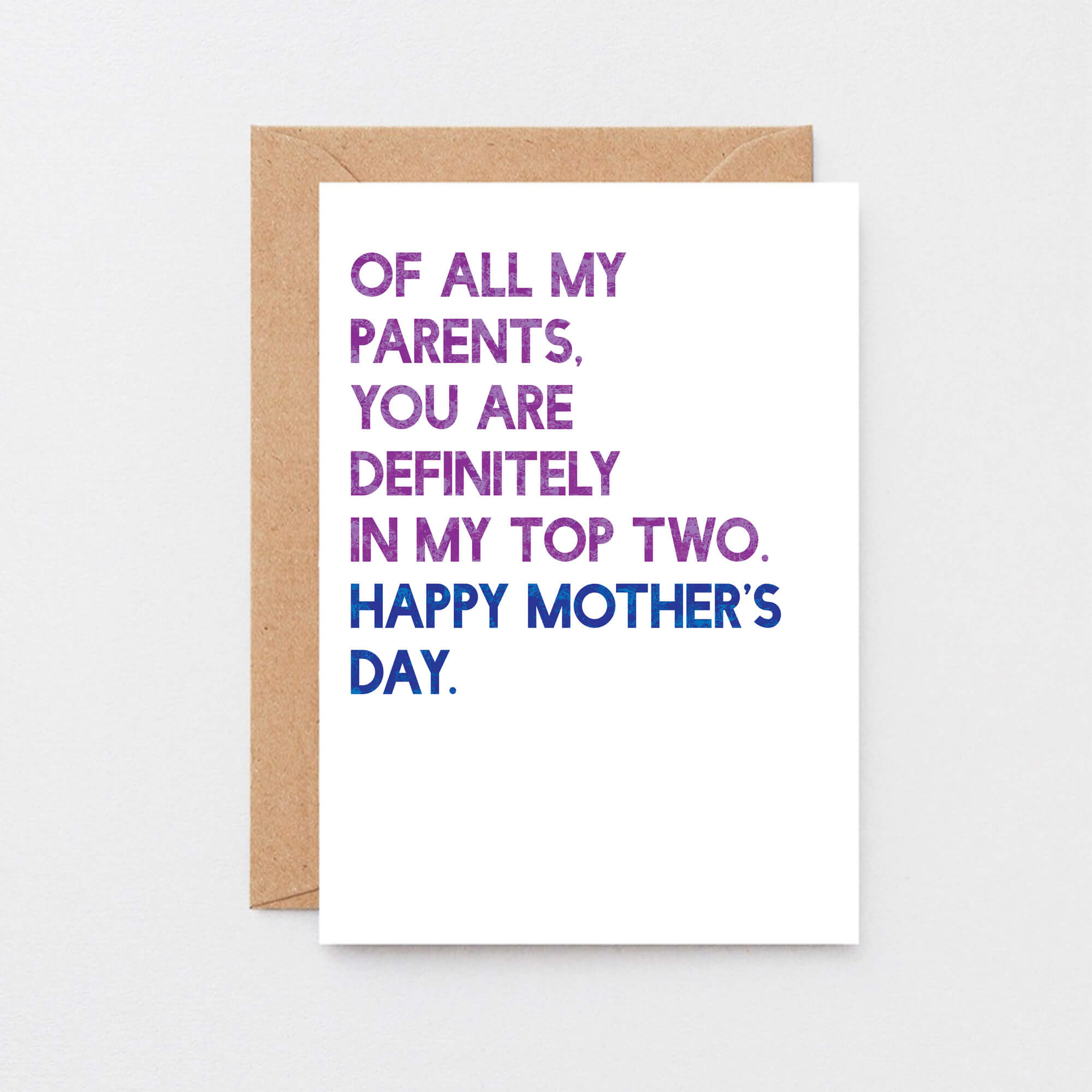 Mother's Day Card by SixElevenCreations. Reads Of all my parents, you are definitely in my top two. Happy Mother's Day. Product Code SEM0031A6