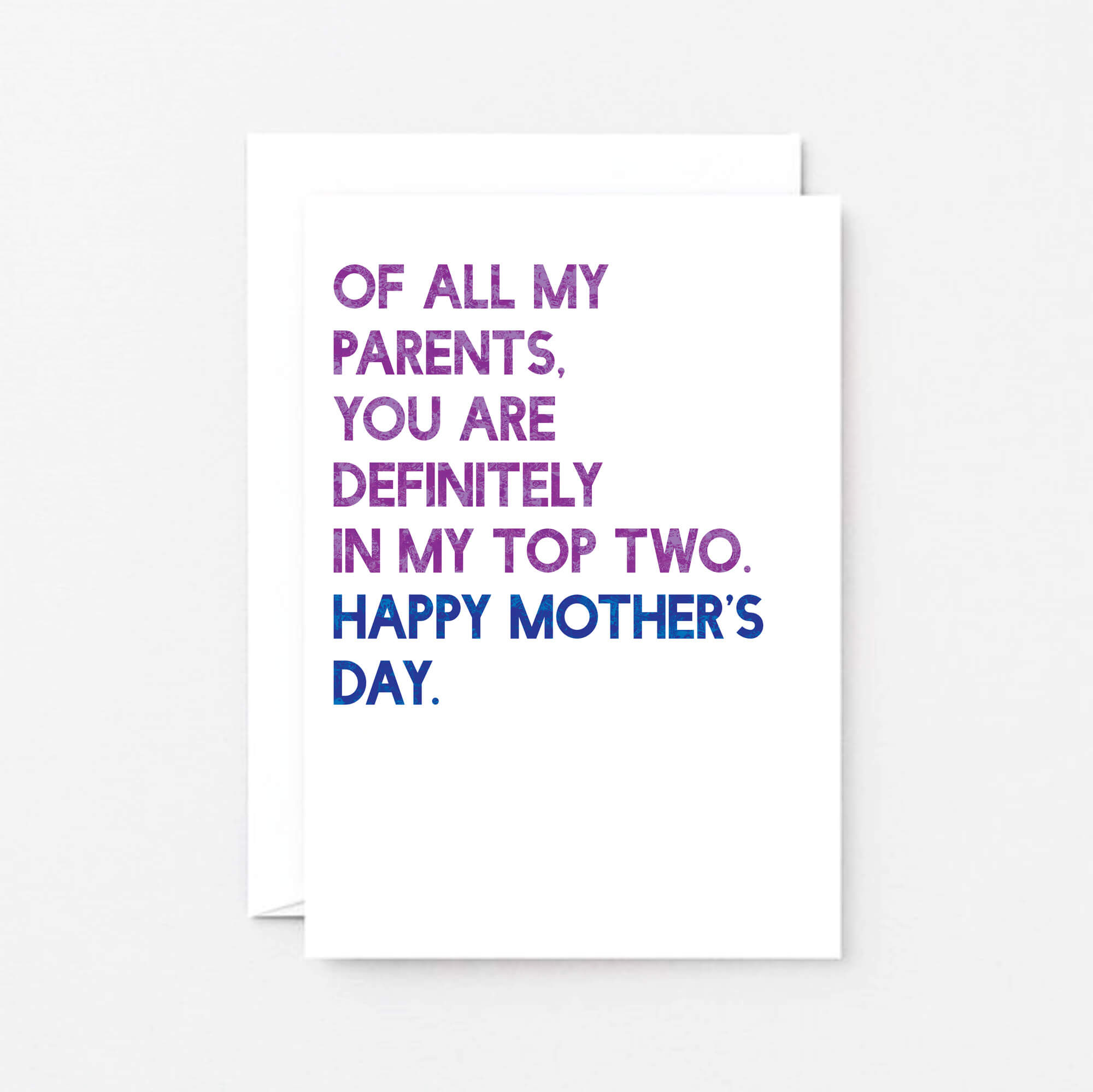 Mother's Day Card by SixElevenCreations. Reads Of all my parents, you are definitely in my top two. Happy Mother's Day. Product Code SEM0031A6