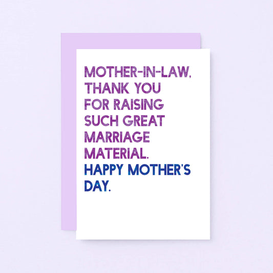 Mother's Day Card by SixElevenCreations. Reads Mother-in-law. Thank you for raising such great marriage material. Happy Mother's Day. Product Code SEM0093A6
