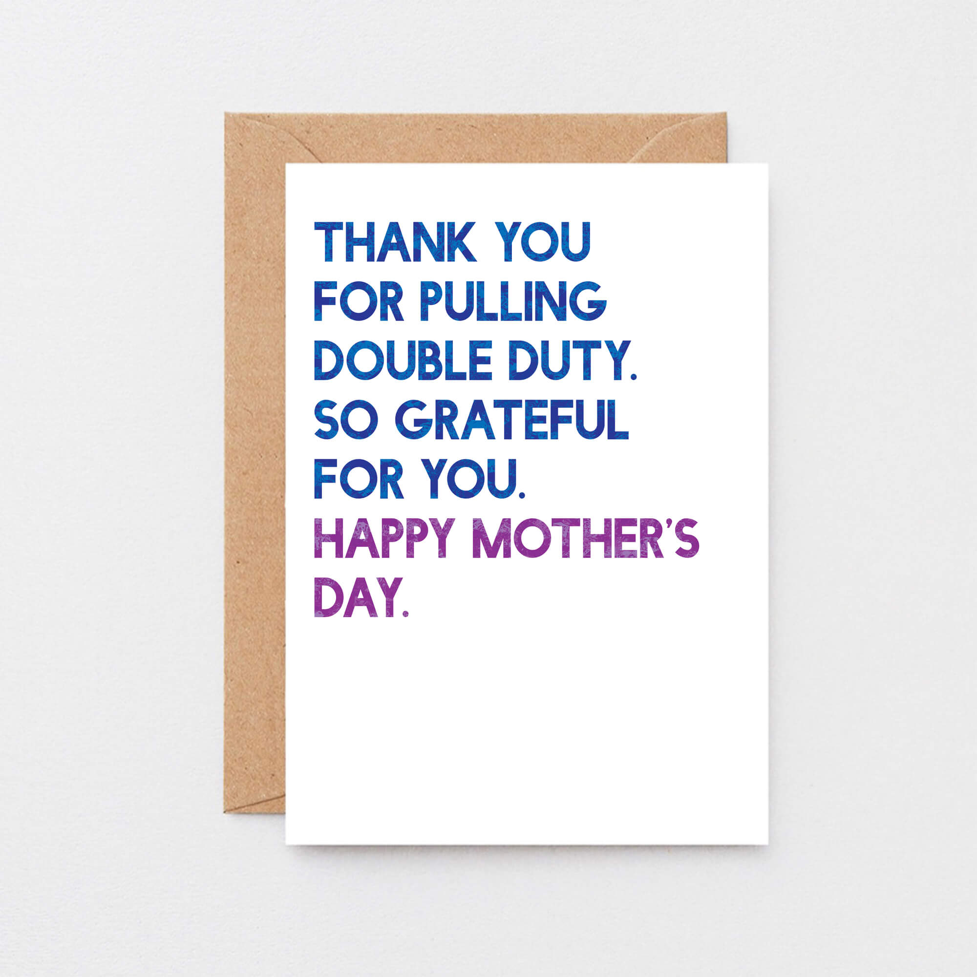 Mother's Day Card by SixElevenCreations. Reads Thank you for pulling double duty. So grateful for you. Happy Mother's Day. Product Code SEM0034A6