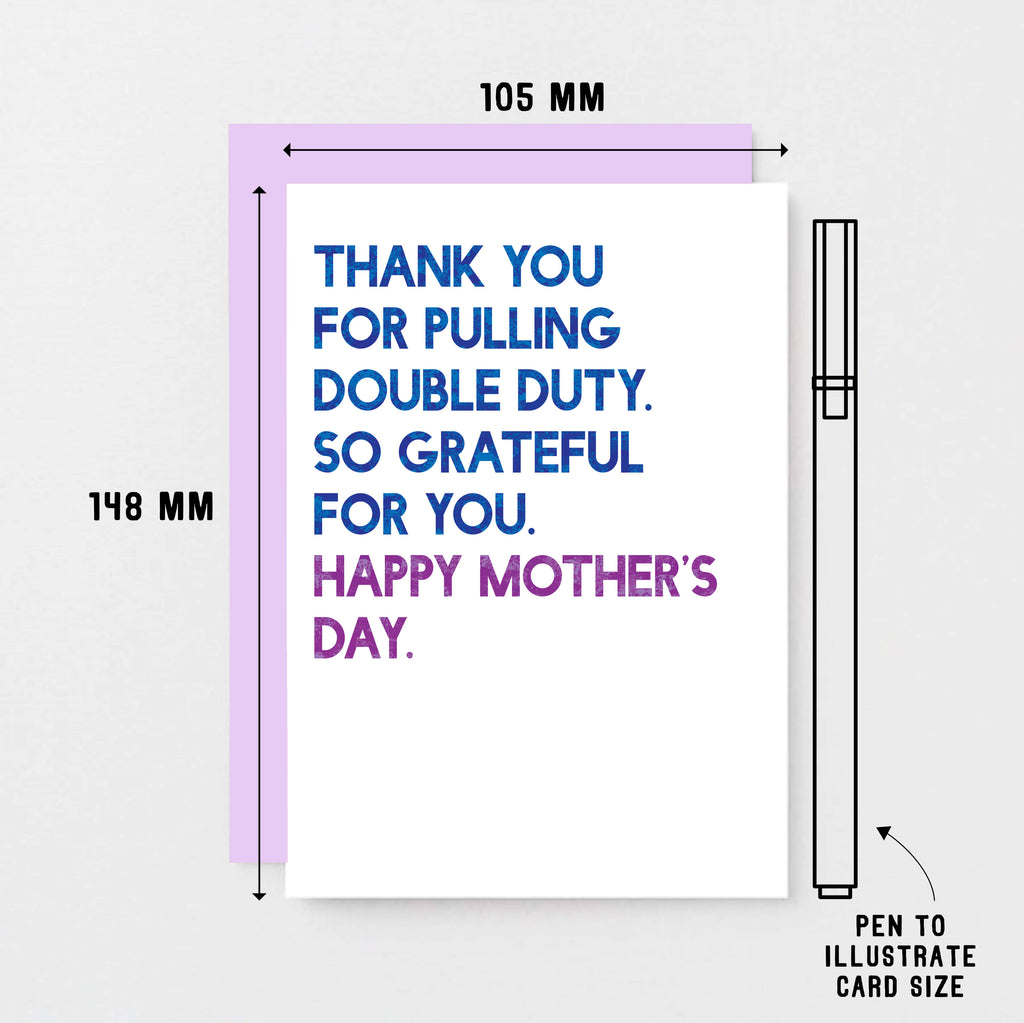 Mother's Day Card by SixElevenCreations. Reads Thank you for pulling double duty. So grateful for you. Happy Mother's Day. Product Code SEM0034A6