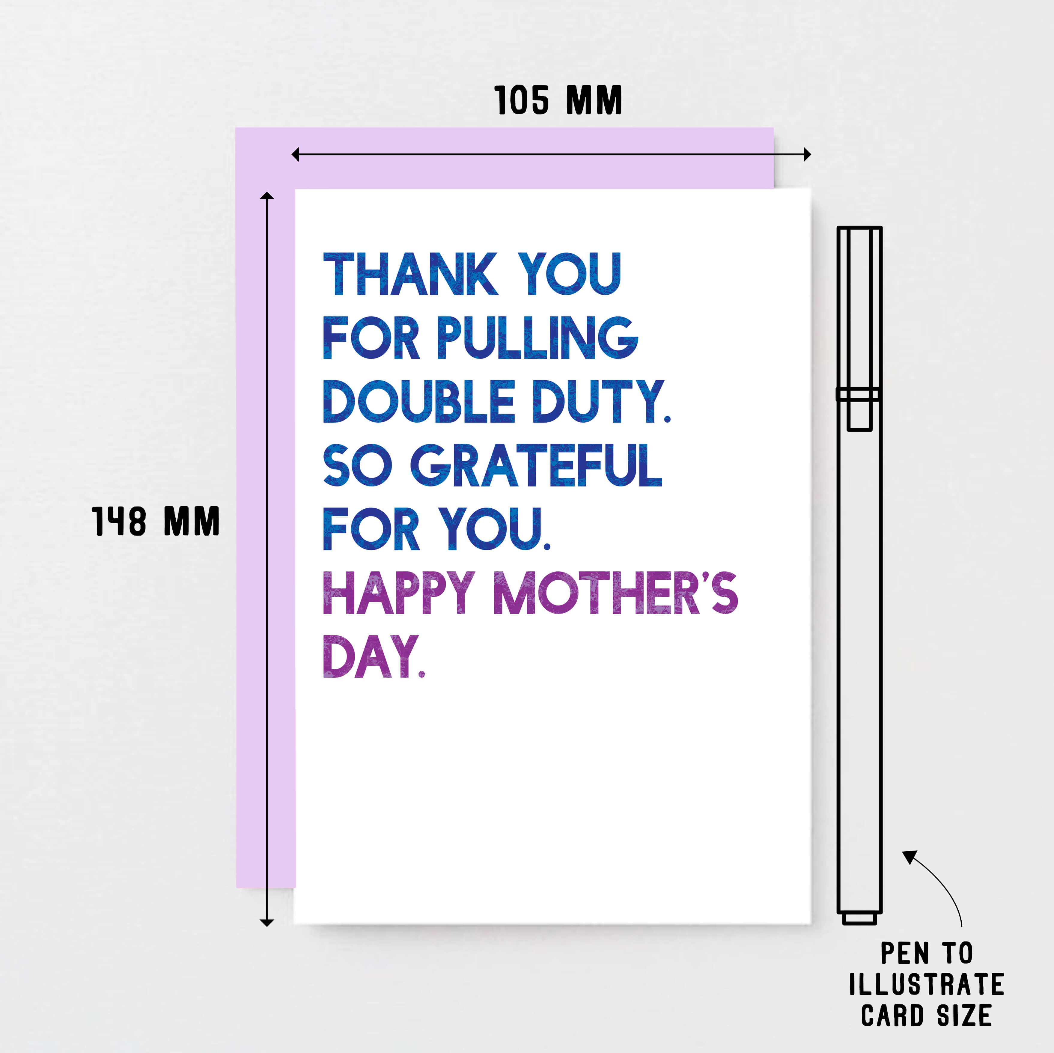 Mother's Day Card by SixElevenCreations. Reads Thank you for pulling double duty. So grateful for you. Happy Mother's Day. Product Code SEM0034A6