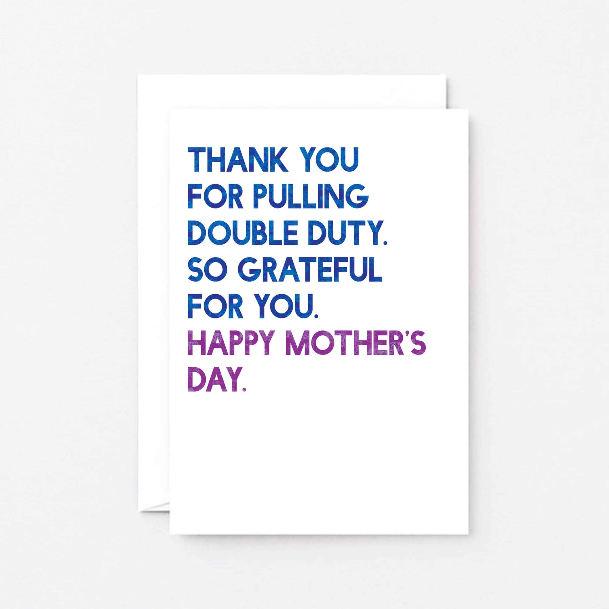 Mother's Day Card by SixElevenCreations. Reads Thank you for pulling double duty. So grateful for you. Happy Mother's Day. Product Code SEM0034A6